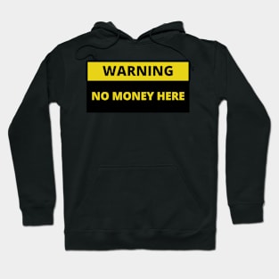 warning no money here Hoodie